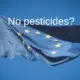 EU Flagge mit der Aufschrift No pesticides?